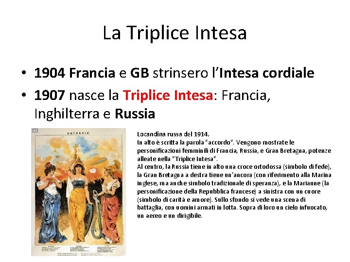 La Triplice Intesa • 1904 Francia e GB strinsero l’Intesa cordiale • 1907 nasce