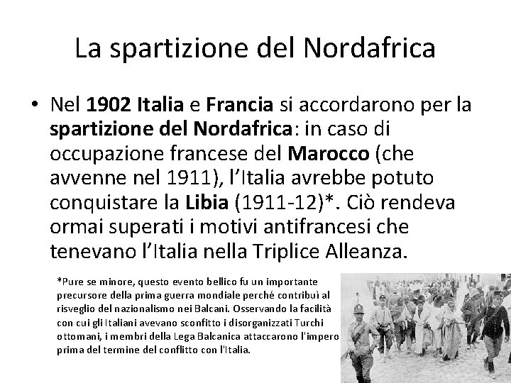 La spartizione del Nordafrica • Nel 1902 Italia e Francia si accordarono per la