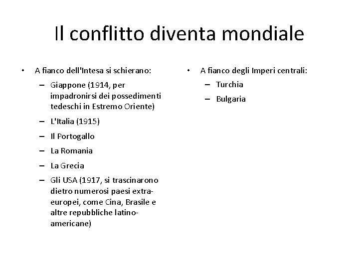 Il conflitto diventa mondiale • A fianco dell'Intesa si schierano: – Giappone (1914, per