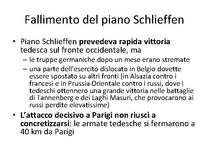 Fallimento del piano Schlieffen • Piano Schlieffen prevedeva rapida vittoria tedesca sul fronte occidentale,