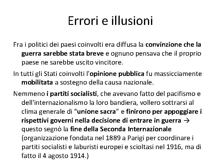 Errori e illusioni Fra i politici dei paesi coinvolti era diffusa la convinzione che