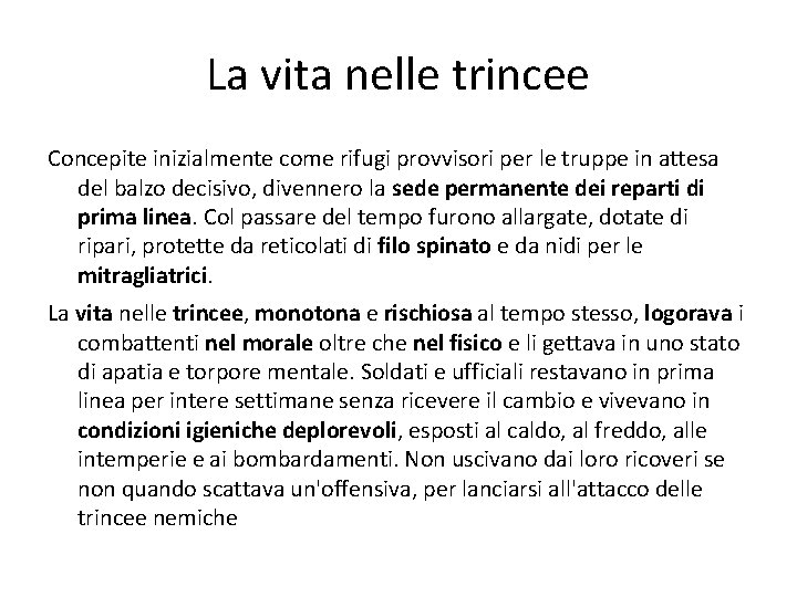 La vita nelle trincee Concepite inizialmente come rifugi provvisori per le truppe in attesa