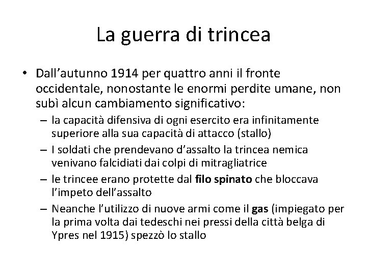 La guerra di trincea • Dall’autunno 1914 per quattro anni il fronte occidentale, nonostante