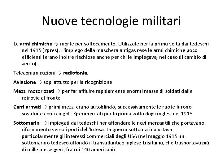 Nuove tecnologie militari Le armi chimiche → morte per soffocamento. Utilizzate per la prima