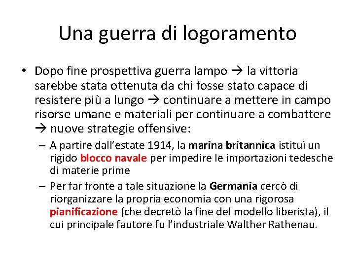 Una guerra di logoramento • Dopo fine prospettiva guerra lampo la vittoria sarebbe stata