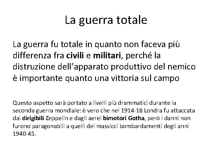 La guerra totale La guerra fu totale in quanto non faceva più differenza fra