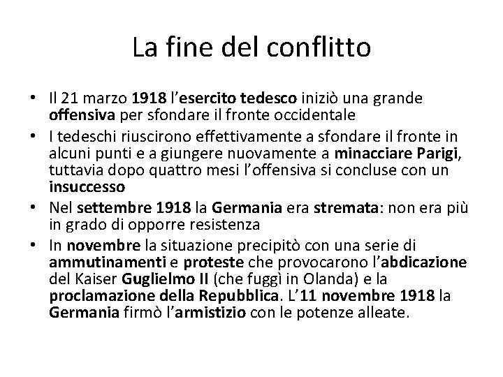 La fine del conflitto • Il 21 marzo 1918 l’esercito tedesco iniziò una grande