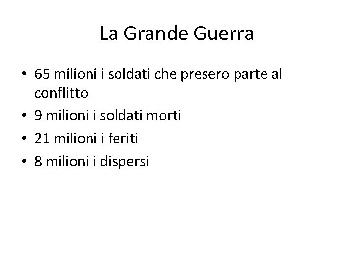 La Grande Guerra • 65 milioni i soldati che presero parte al conflitto •