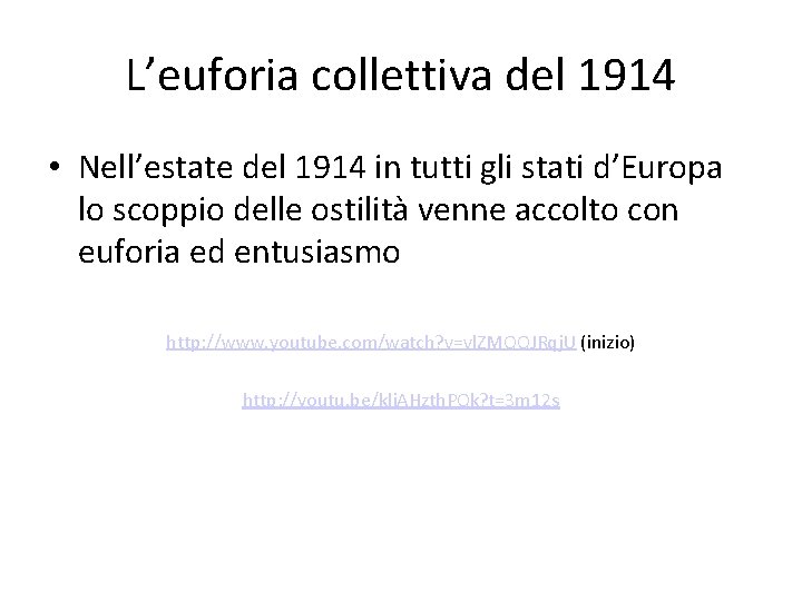 L’euforia collettiva del 1914 • Nell’estate del 1914 in tutti gli stati d’Europa lo