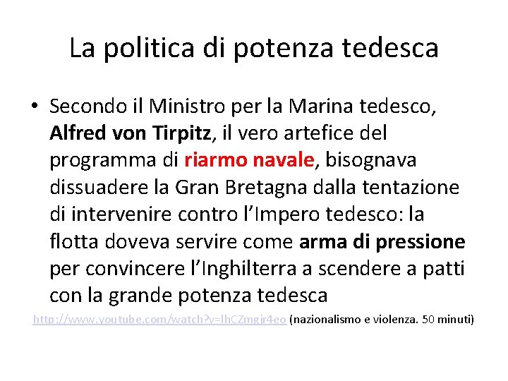 La politica di potenza tedesca • Secondo il Ministro per la Marina tedesco, Alfred