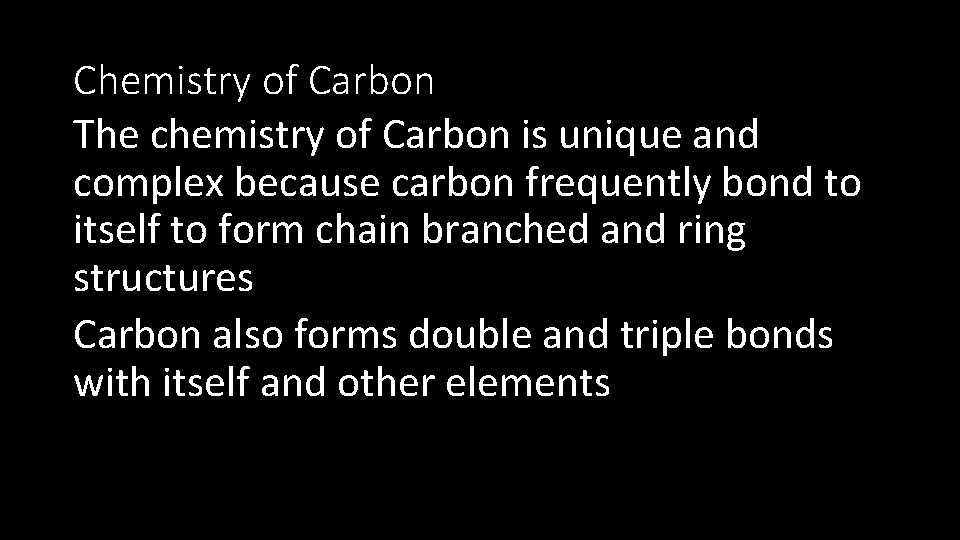 Chemistry of Carbon The chemistry of Carbon is unique and complex because carbon frequently