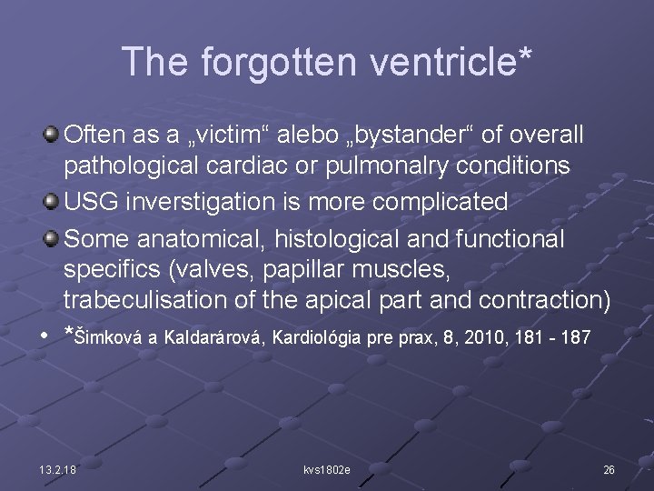 The forgotten ventricle* Often as a „victim“ alebo „bystander“ of overall pathological cardiac or