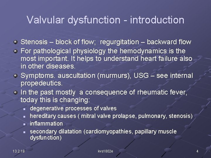 Valvular dysfunction - introduction Stenosis – block of flow; regurgitation – backward flow For