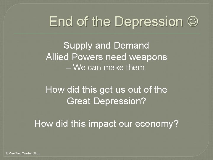 End of the Depression Supply and Demand Allied Powers need weapons – We can End of the Depression Supply and Demand Allied Powers need weapons – We can