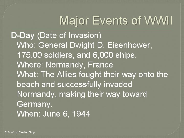 Major Events of WWII D-Day (Date of Invasion) Who: General Dwight D. Eisenhower, 175, Major Events of WWII D-Day (Date of Invasion) Who: General Dwight D. Eisenhower, 175,
