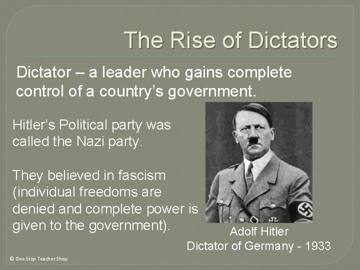The Rise of Dictators Dictator – a leader who gains complete control of a The Rise of Dictators Dictator – a leader who gains complete control of a