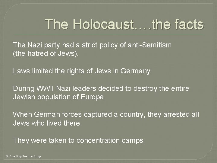 The Holocaust…. the facts The Nazi party had a strict policy of anti-Semitism (the The Holocaust…. the facts The Nazi party had a strict policy of anti-Semitism (the