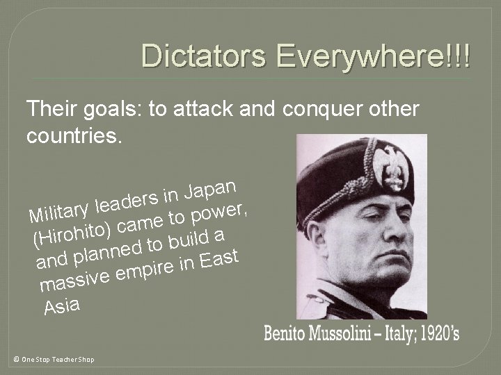 Dictators Everywhere!!! Their goals: to attack and conquer other countries. an p a J Dictators Everywhere!!! Their goals: to attack and conquer other countries. an p a J