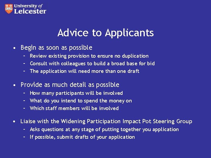 Advice to Applicants • Begin as soon as possible – Review existing provision to