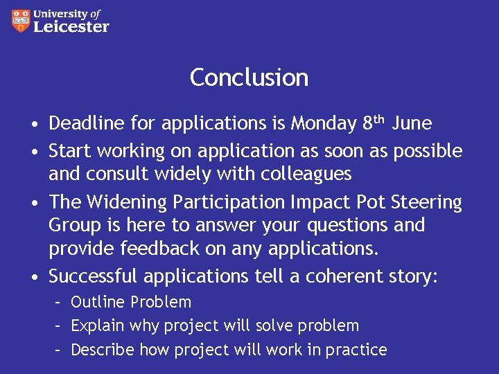 Conclusion • Deadline for applications is Monday 8 th June • Start working on