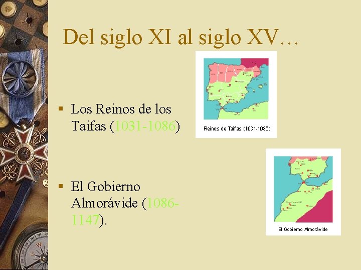 Del siglo XI al siglo XV… § Los Reinos de los Taifas (1031 -1086)