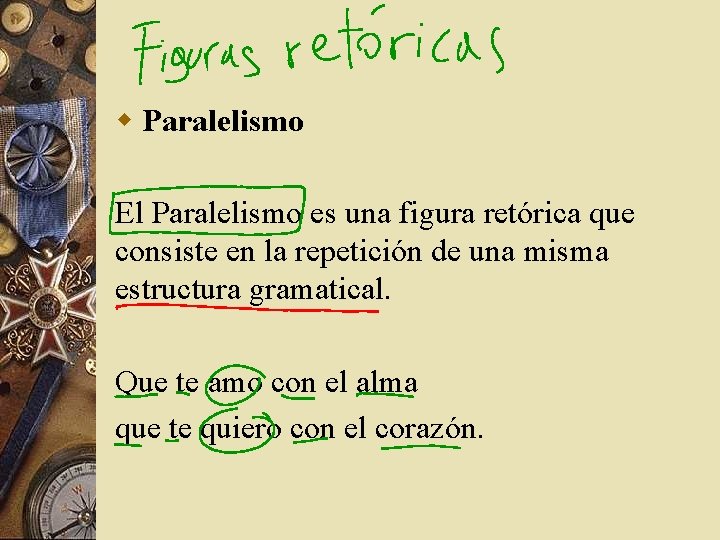 w Paralelismo El Paralelismo es una figura retórica que consiste en la repetición de