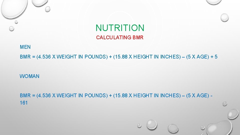 NUTRITION CALCULATING BMR MEN BMR = (4. 536 X WEIGHT IN POUNDS) + (15.