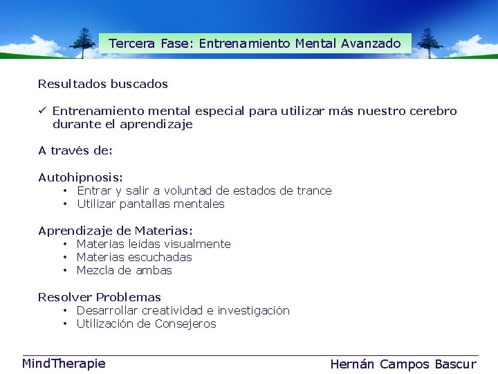 Tercera Fase: Entrenamiento Mental Avanzado Resultados buscados ü Entrenamiento mental especial para utilizar más