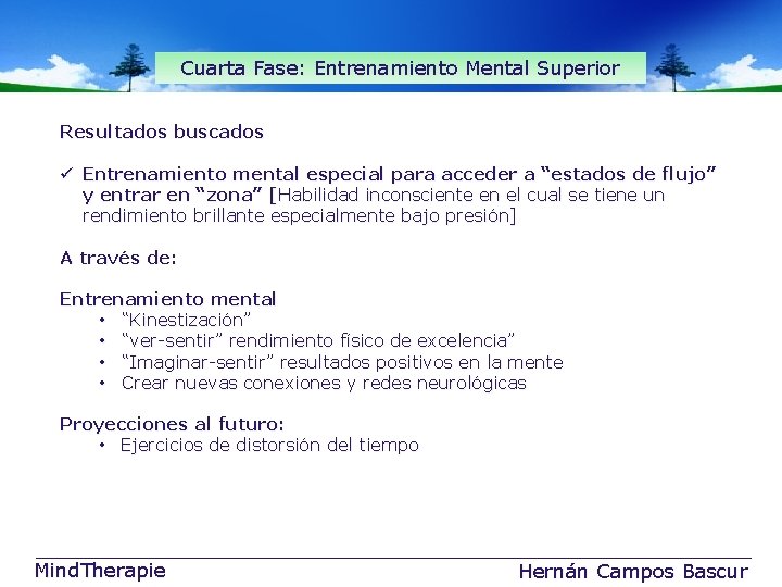 Cuarta Fase: Entrenamiento Mental Superior Resultados buscados ü Entrenamiento mental especial para acceder a