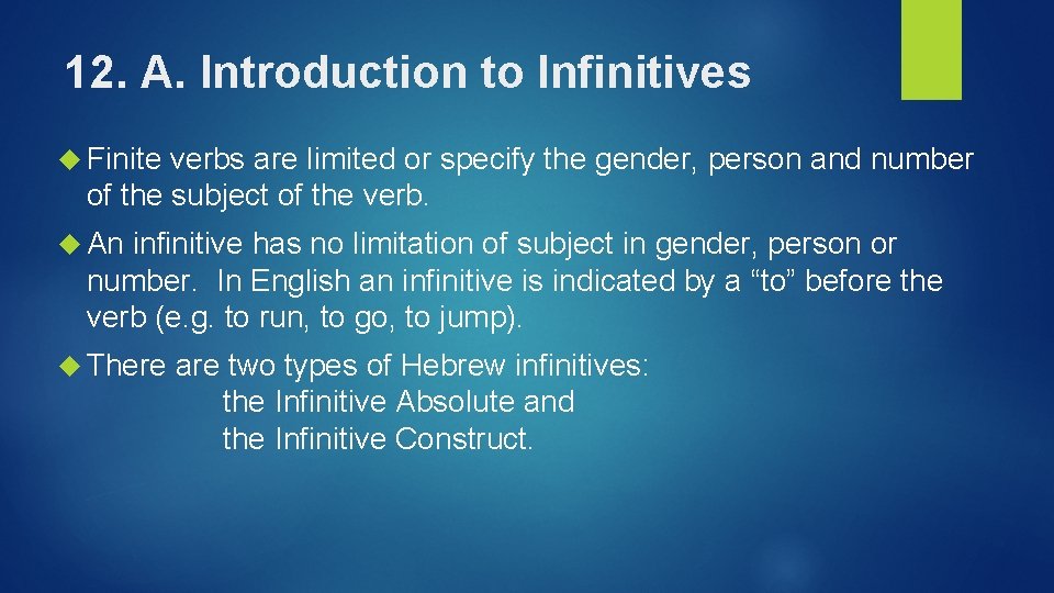 12. A. Introduction to Infinitives Finite verbs are limited or specify the gender, person