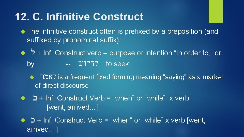 12. C. Infinitive Construct The infinitive construct often is prefixed by a preposition (and