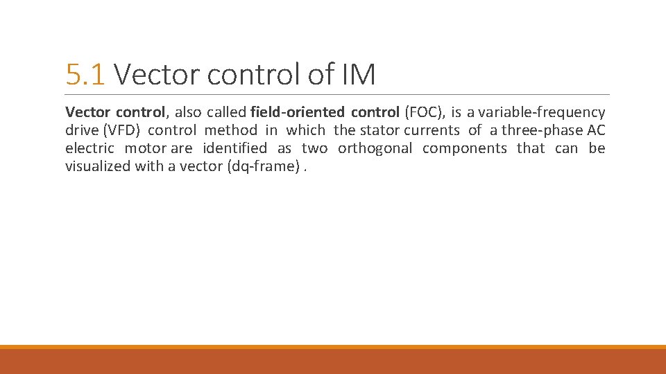 5. 1 Vector control of IM Vector control, also called field-oriented control (FOC), is