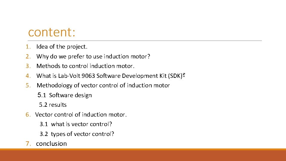 content: 1. Idea of the project. 2. Why do we prefer to use induction