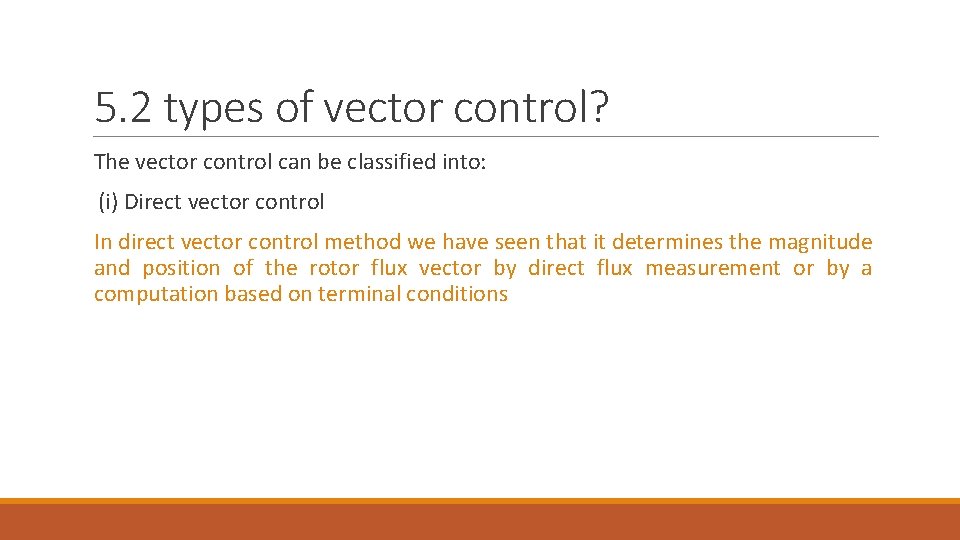 5. 2 types of vector control? The vector control can be classified into: (i)