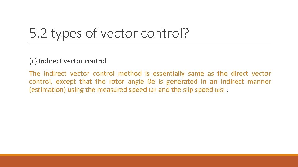5. 2 types of vector control? (ii) Indirect vector control. The indirect vector control