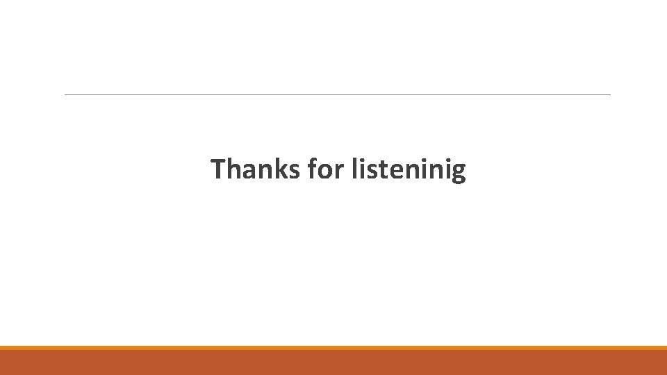  Thanks for listeninig 