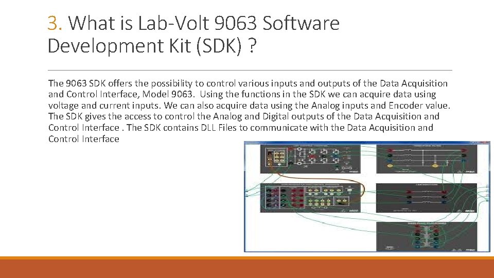 3. What is Lab-Volt 9063 Software Development Kit (SDK) ? The 9063 SDK offers