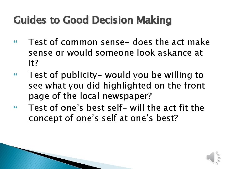 Guides to Good Decision Making Test of common sense- does the act make sense Guides to Good Decision Making Test of common sense- does the act make sense