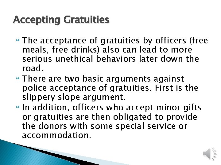 Accepting Gratuities The acceptance of gratuities by officers (free meals, free drinks) also can Accepting Gratuities The acceptance of gratuities by officers (free meals, free drinks) also can