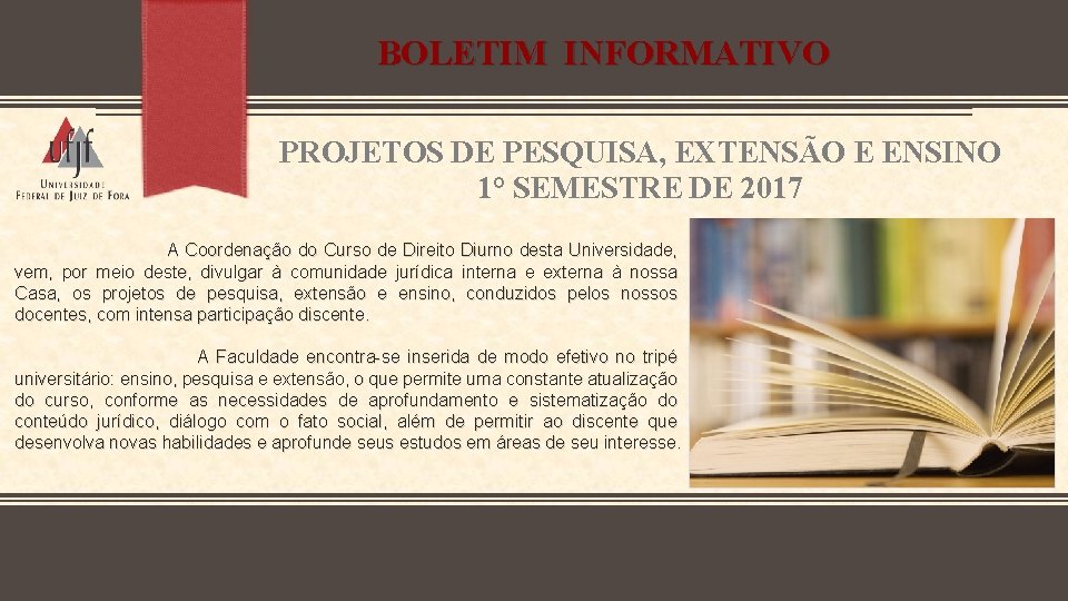 BOLETIM INFORMATIVO PROJETOS DE PESQUISA, EXTENSÃO E ENSINO 1° SEMESTRE DE 2017 A Coordenação