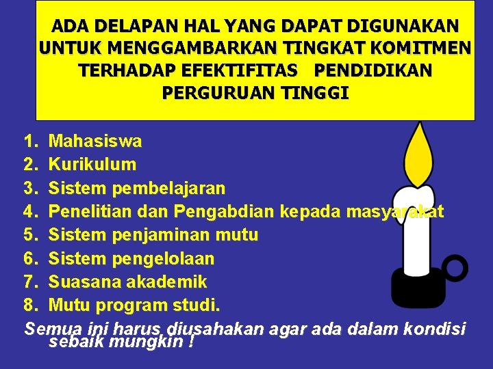 ADA DELAPAN HAL YANG DAPAT DIGUNAKAN UNTUK MENGGAMBARKAN TINGKAT KOMITMEN TERHADAP EFEKTIFITAS PENDIDIKAN PERGURUAN