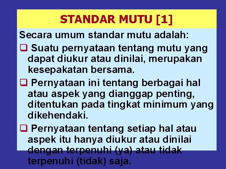 STANDAR MUTU [1] Secara umum standar mutu adalah: q Suatu pernyataan tentang mutu yang