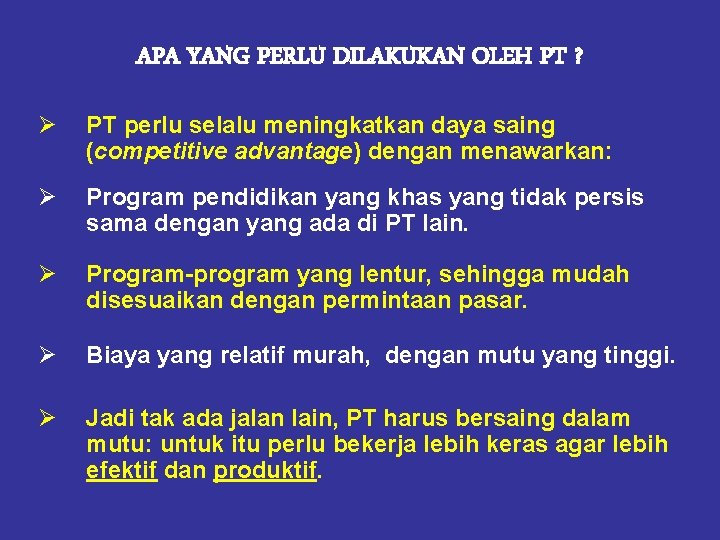 APA YANG PERLU DILAKUKAN OLEH PT ? Ø PT perlu selalu meningkatkan daya saing