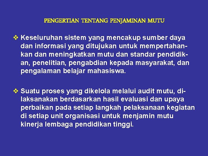 PENGERTIAN TENTANG PENJAMINAN MUTU v Keseluruhan sistem yang mencakup sumber daya dan informasi yang