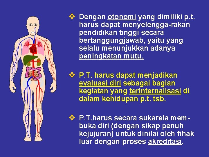 v Dengan otonomi yang dimiliki p. t. harus dapat menyelengga-rakan pendidikan tinggi secara bertanggungjawab,