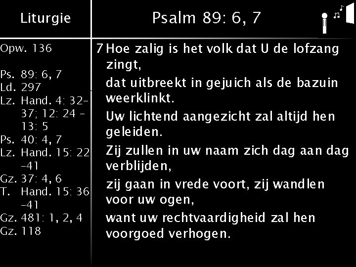 Liturgie Opw. 136 Ps. 89: 6, 7 Ld. 297 Lz. Hand. 4: 32– 37; Liturgie Opw. 136 Ps. 89: 6, 7 Ld. 297 Lz. Hand. 4: 32– 37;