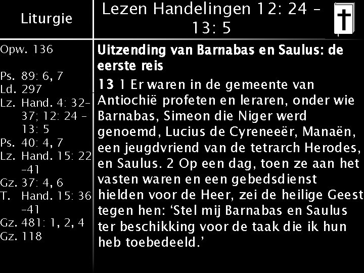 Liturgie Opw. 136 Ps. 89: 6, 7 Ld. 297 Lz. Hand. 4: 32– 37; Liturgie Opw. 136 Ps. 89: 6, 7 Ld. 297 Lz. Hand. 4: 32– 37;