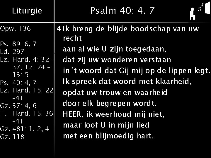 Liturgie Opw. 136 Ps. 89: 6, 7 Ld. 297 Lz. Hand. 4: 32– 37; Liturgie Opw. 136 Ps. 89: 6, 7 Ld. 297 Lz. Hand. 4: 32– 37;