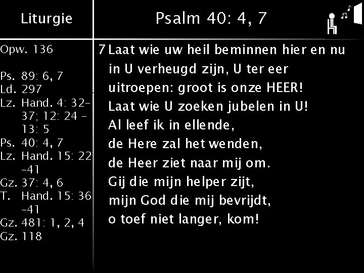 Liturgie Opw. 136 Ps. 89: 6, 7 Ld. 297 Lz. Hand. 4: 32– 37; Liturgie Opw. 136 Ps. 89: 6, 7 Ld. 297 Lz. Hand. 4: 32– 37;