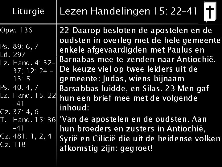 Liturgie Opw. 136 Ps. 89: 6, 7 Ld. 297 Lz. Hand. 4: 32– 37; Liturgie Opw. 136 Ps. 89: 6, 7 Ld. 297 Lz. Hand. 4: 32– 37;